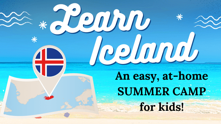 Learning About ICELAND: An At-Home, Pre-K Summer&nbsp;Camp
